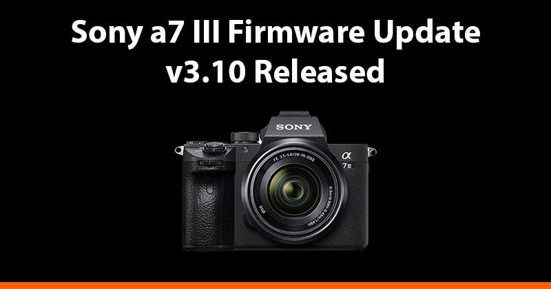Sony a7 III Firmware Update Version 3.10