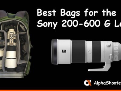 Best Bags for the Sony 200-600 Lens