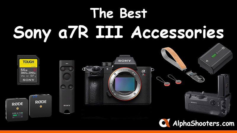 The Best Sony a7 III Accessories