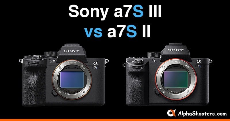 Sony A7S III vs A7S II