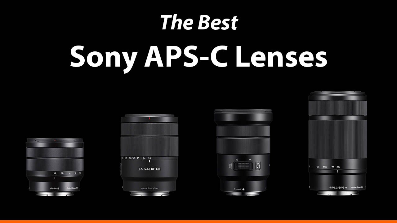 Best Sony APS-C Lenses