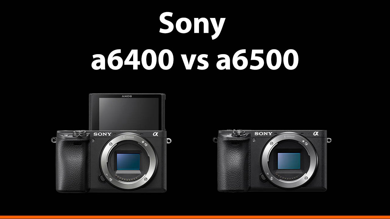 Descent Goodwill Irreplaceable Sony a6400 vs a6500 - 15 Key Differences Compared - AlphaShooters.com