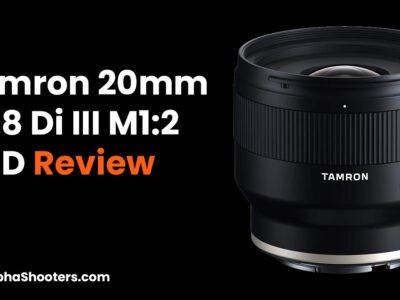 Tamron 20mm F2.8 Di III OSD Review