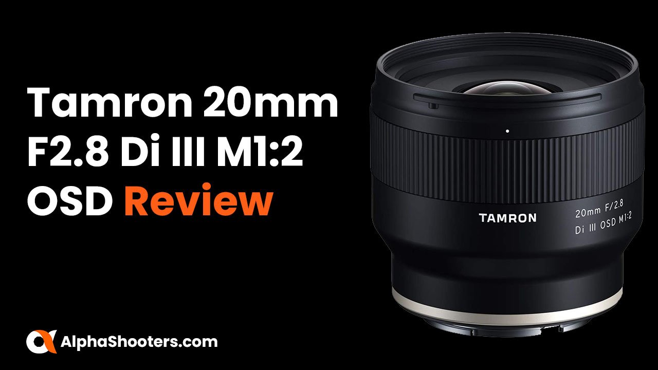 Tamron 20mm F2.8 Di III OSD Review