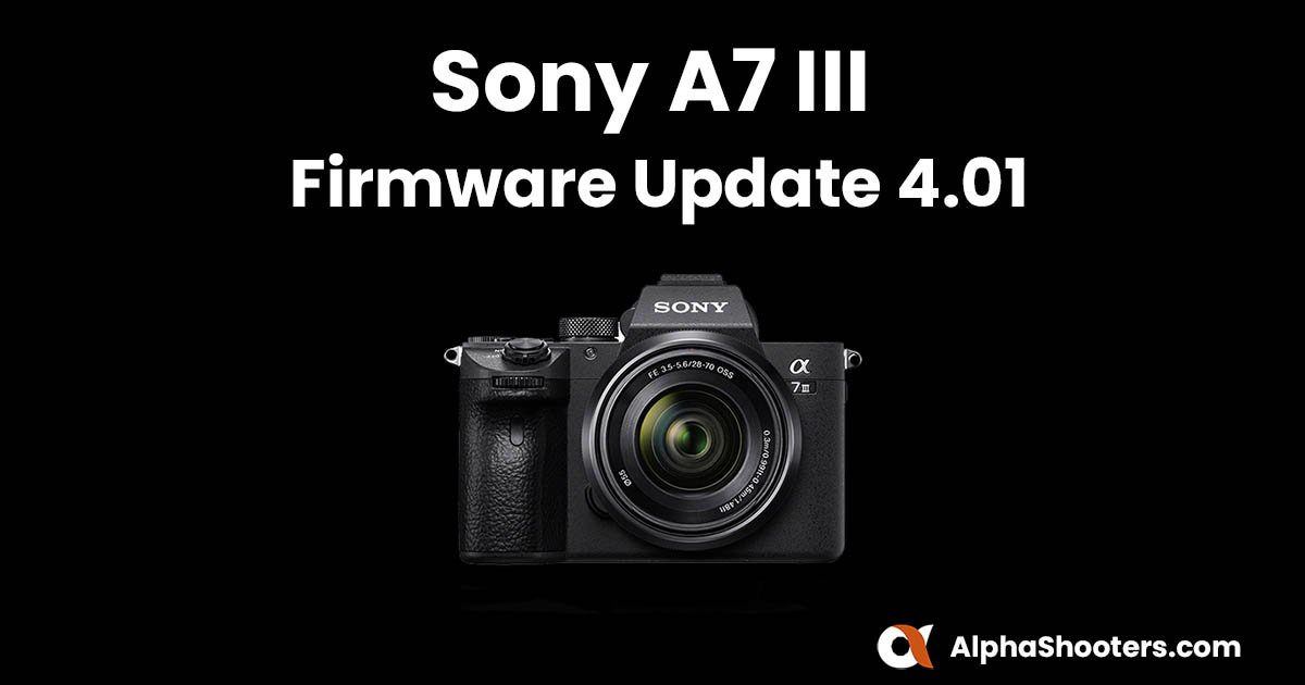 Borgerskab Lover og forskrifter løg Sony a7III Firmware Update v4.01 - AlphaShooters.com