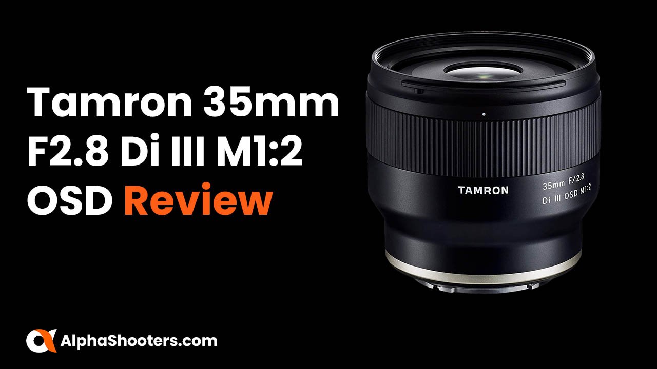 Tamron 35mm F2.8 Di III OSD Review