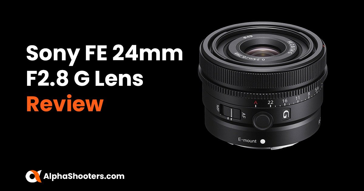 Sony FE 24mm F2.8 G Lens Review - AlphaShooters.com