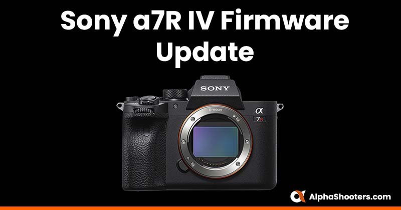 Sony a7R IV Firmware Update