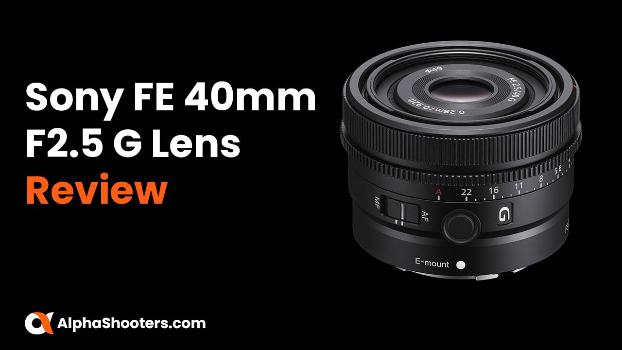 Sony FE 40mm F2.5 G Lens Review