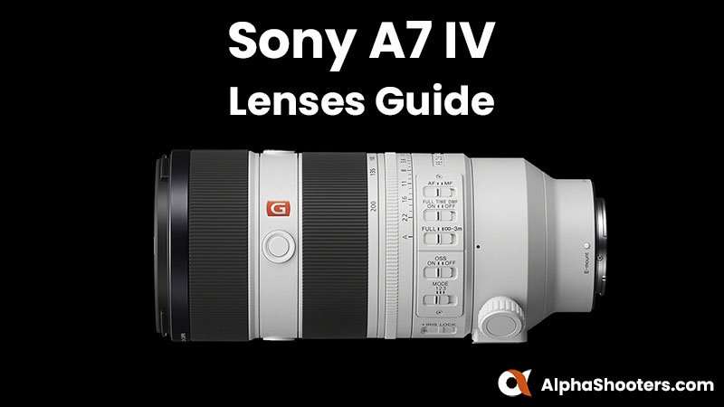 Sony A7 IV Lenses Guide