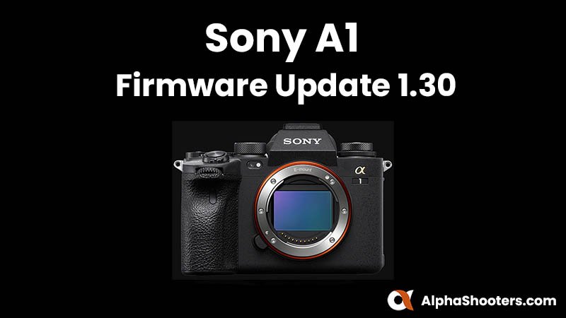 Sony A1 Firmware Update v1.30