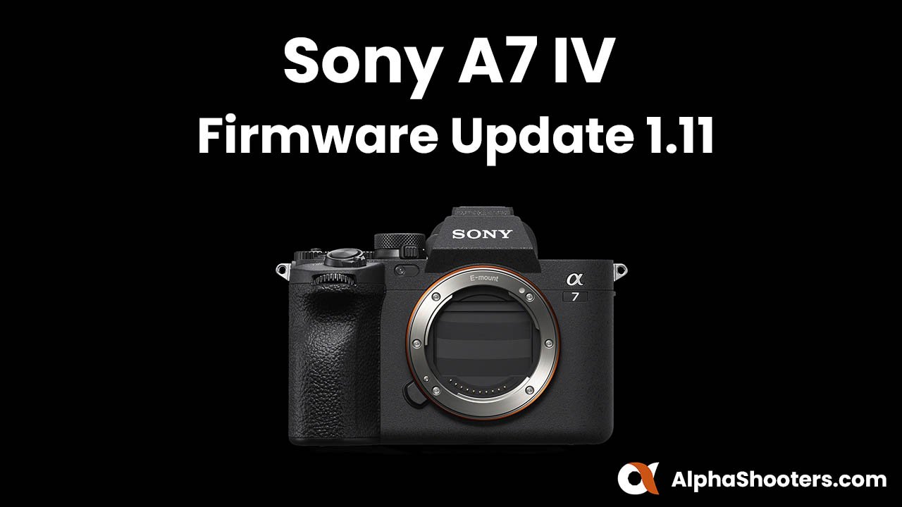 Sony A7 IV Firmware Update v1.11