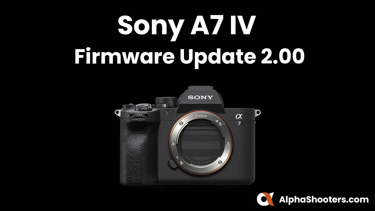 Sony A7 IV Firmware Update v2.00