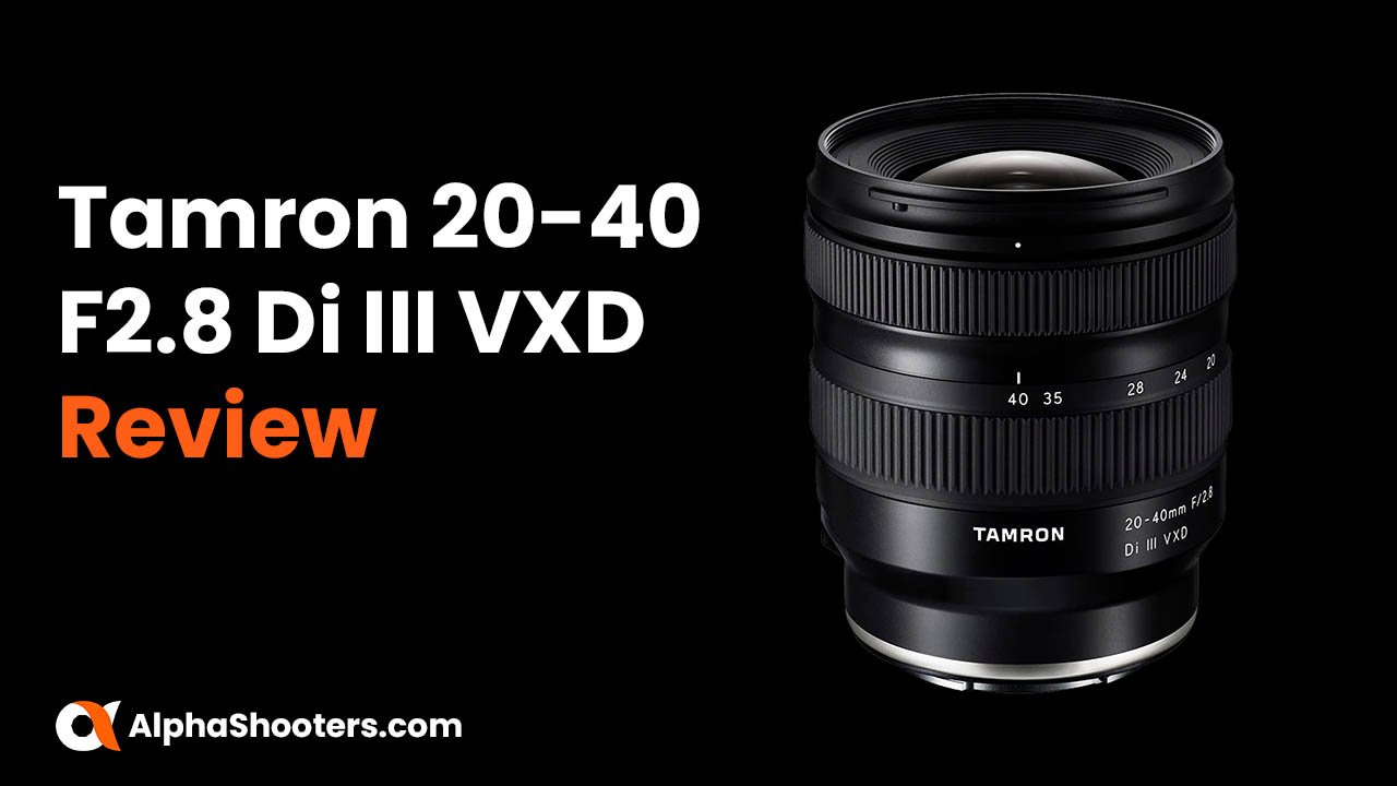 Tamron 20-40mm F2.8 Di III VXD Review