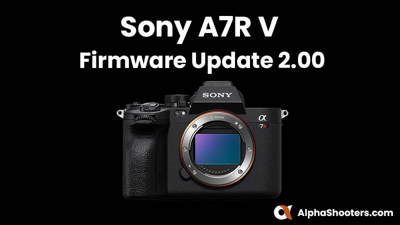 Sony A7R V Firmware Update 2.0