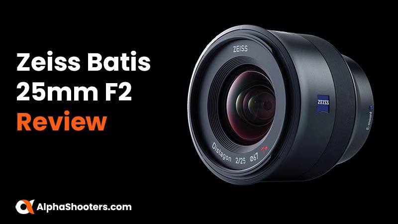 Zeiss Batis 25mm F2 Review