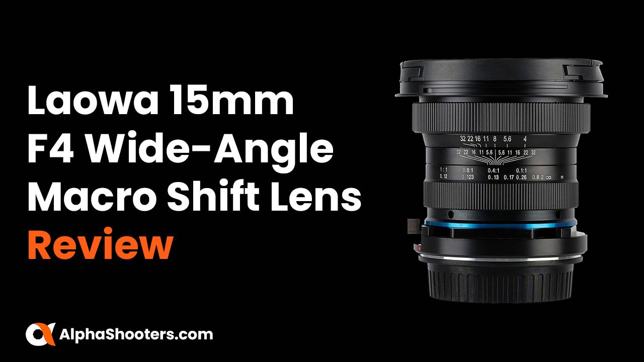 Laowa 15mm F4 Macro Shift Lens for Sony FE Review