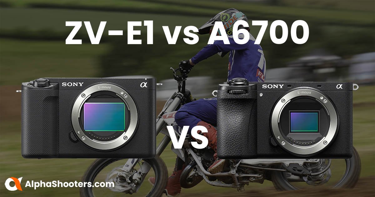 Sony ZV-E1 vs A6700 - A Detailed Comparison - Alpha Shooters
