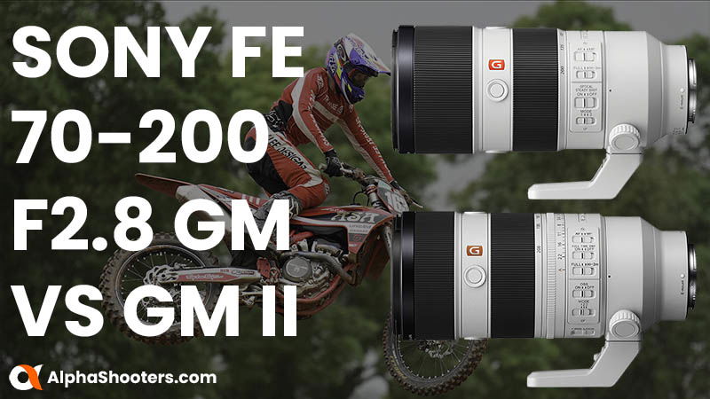 Sony 70-200 F2.8 GM vs 70-200 F2.8 GM Mark II