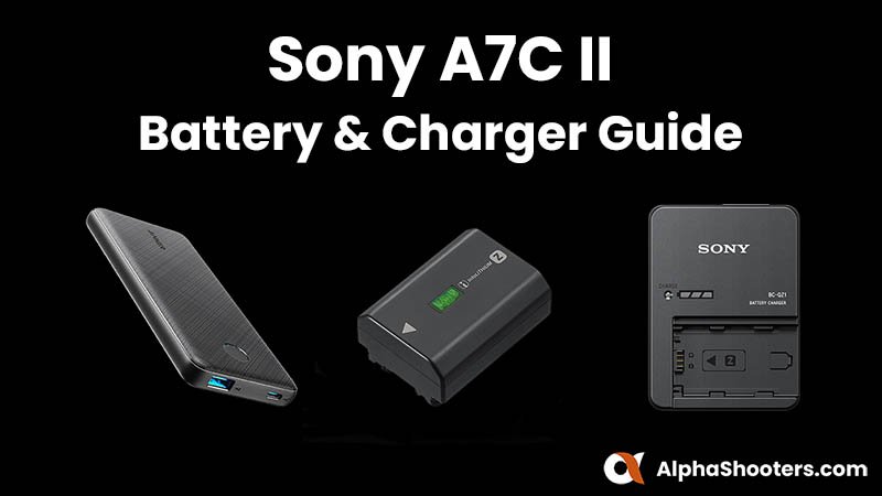 Sony A7C II Battery & Charger Guide