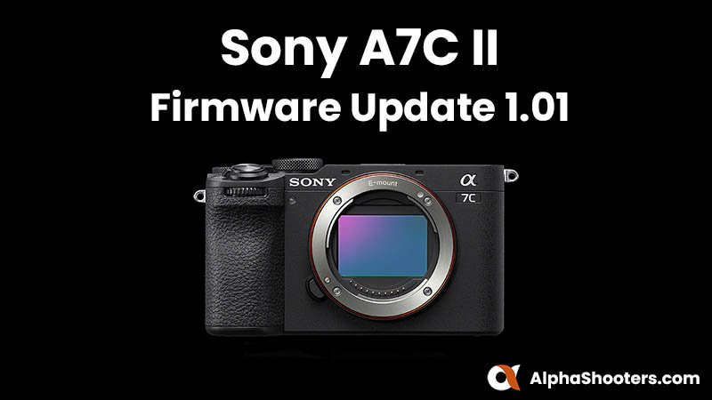Sony A7C II Firmware Update 1.01