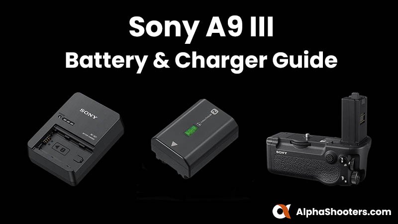 Sony A9III Battery & Charger Guide