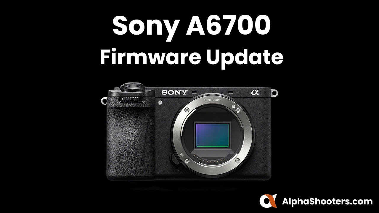 Sony A6700 Firmware Update 1.03