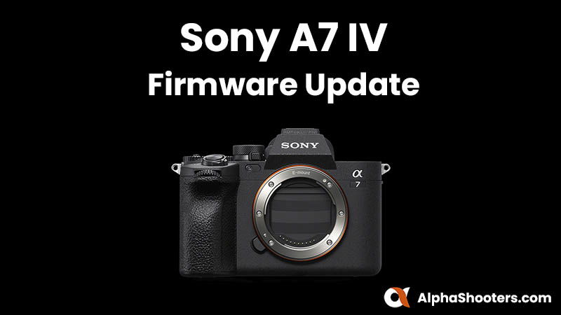 Sony A7 IV Firmware Update v3.01