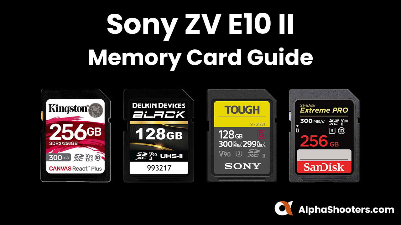 Sony ZV E10 II Memory Card Guide