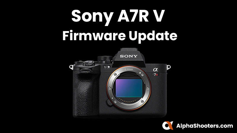 Sony A7R V Firmware Update