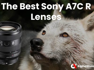 Sony A7C R Lenses Guide