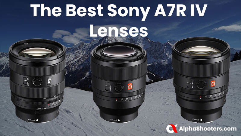 Best Sony A7R IV Lenses