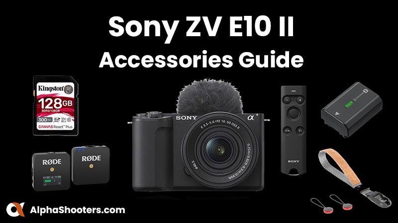 Sony ZV-E10 II Accessories Guide